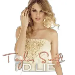 I Would Lie by Taylor Swift