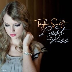 Last Kiss  by Taylor Swift