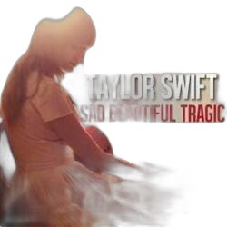 Sad Beautiful Tragic  by Taylor Swift
