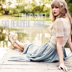 Sad Beautiful Tragic  by Taylor Swift