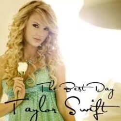 The Best Day  by Taylor Swift