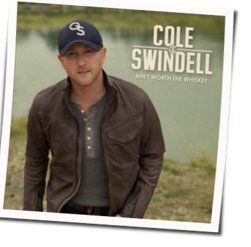 Ain't Worth The Whiskey  Chords by Cole Swindell
