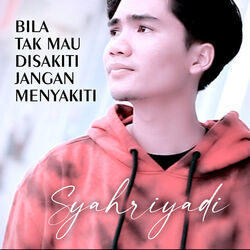 Syahriyadi chords for Bila tak mau disakiti jangan menyakiti