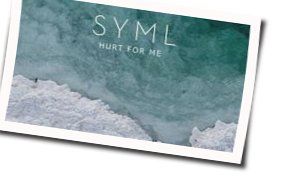 Hurt For Me Chords by SYML