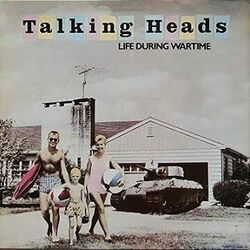 Life During Wartime by Talking Heads
