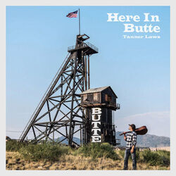 Here In Butte Chords by Tanner Laws