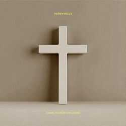 Thank You For The Cross Chords by Tauren Wells