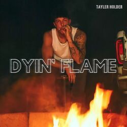 Dyin Flame Chords by Tayler Holder