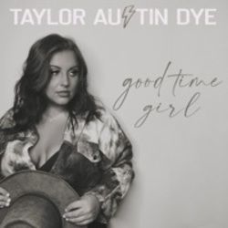 Good Time Girl by Taylor Austin Dye