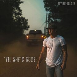 Til She's Gone Chords by Taylor Holder