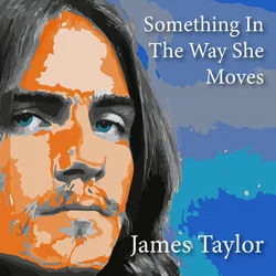 Something In The Way She Moves Chords by James Taylor