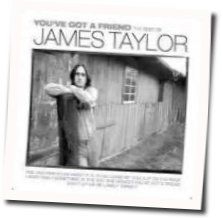 You've Got A Friend  by James Taylor