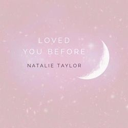 Loved You Before by Natalie Taylor