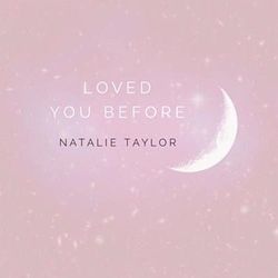 Loved You Before Chords by Natalie Taylor