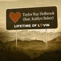 Lifetime Of Lovin by Taylor Ray Holbrook