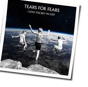 I Love You But I'm Lost Chords by Tears For Fears