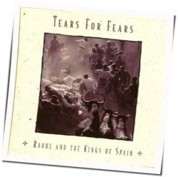 Raoul And The Kings Of Spain Chords by Tears For Fears