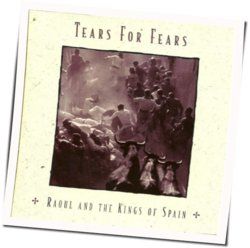 Raoul And The Kings Of Spain Tab by Tears For Fears