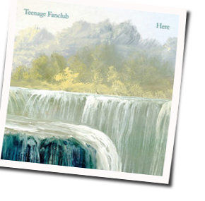 I Was Beautiful When I Was Alive Chords by Teenage Fanclub
