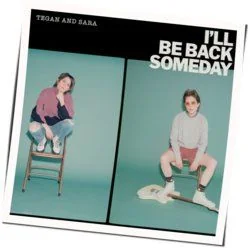 I'll Be Back Someday Chords by Tegan And Sara