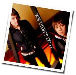 We Didn't Do It Chords by Tegan And Sara