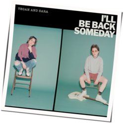 Tegan And Sara chords for Ill be back someday