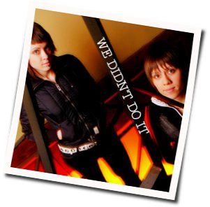 We Didn't Do It Chords by Tegan And Sara