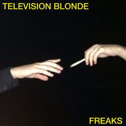 Freaks by Television Blonde