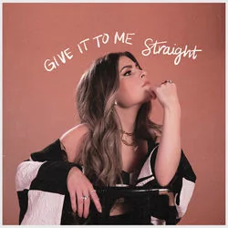 Give It To Me Straight Chords by Tenille Arts