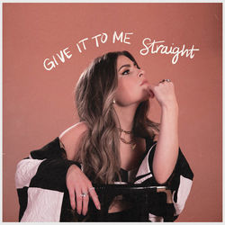 Give It To Me Straight Chords by Tenille Arts