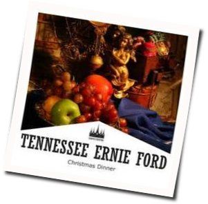 Christmas Dinner Chords by Tennessee Ernie Ford