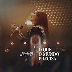 O Que O Mundo Precisa Chords by Thaiane Seghetto