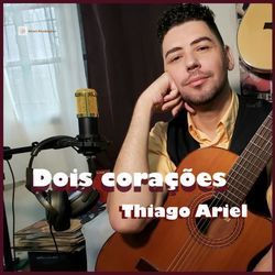 Dois Corações by Thiago Ariel