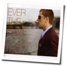 Ever The Same Chords by Rob Thomas