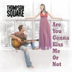 Are You Gonna Kiss Me Or Not Acoustic by Thompson Square