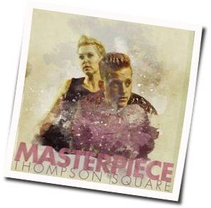 Masterpiece Chords by Thompson Square