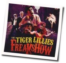 Freakshow Chords by The Tiger Lillies