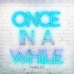 Once In A While Chords by Timeflies