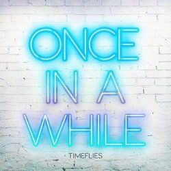 Once In A While by Timeflies