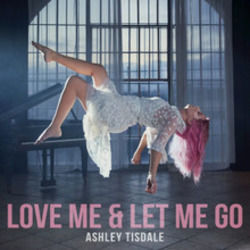 Love Me And Let Me Go Chords by Ashley Tisdale