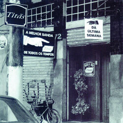 A Melhor Banda De Todos Os Tempos Da Ultima Semana by Titãs