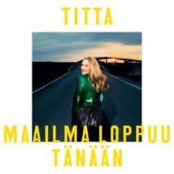 Maailma Loppuu Tänään Chords by Titta