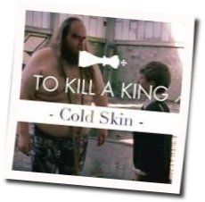 Cold Skin by To Kill A King