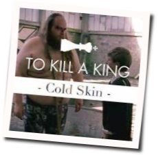 Cold Skin Chords by To Kill A King