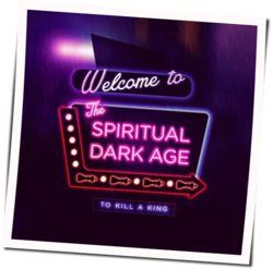 Spiritual Dark Age Chords by To Kill A King