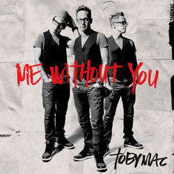 Me Without You Chords by TobyMac