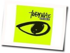 Steal My Show Chords by TobyMac
