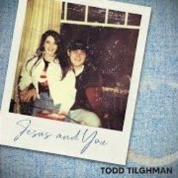 Jesus And You Chords by Todd Tilghman