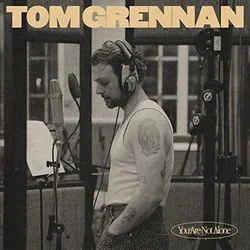 You Are Not Alone Chords by Tom Grennan