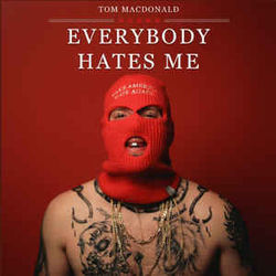 Everybody Hates Me Chords by Tom MacDonald